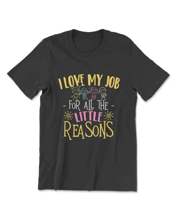 I Love My Job For All The Little Reasons - Daycare Provider T-Shirt