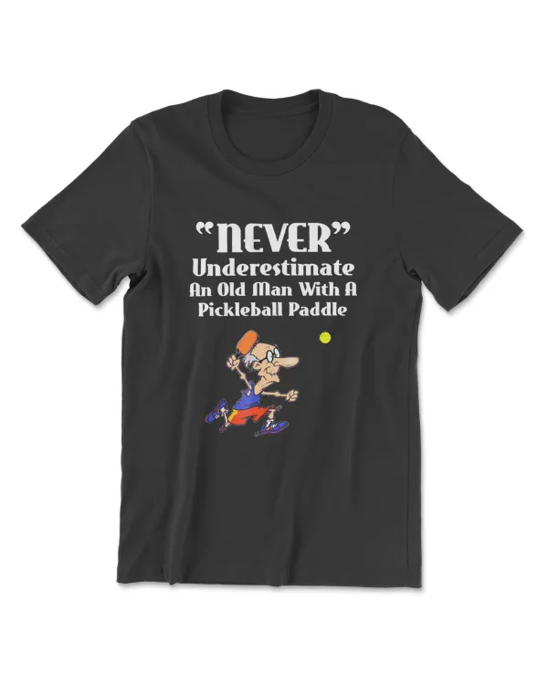 Mens Never Underestimate Old Man With Pickleball Paddle T-Shirt