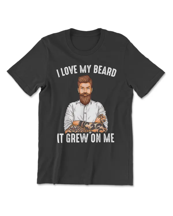 Dad Jokes - I Love My Beard, It Grew On Me - Funny Joke T-Shirt