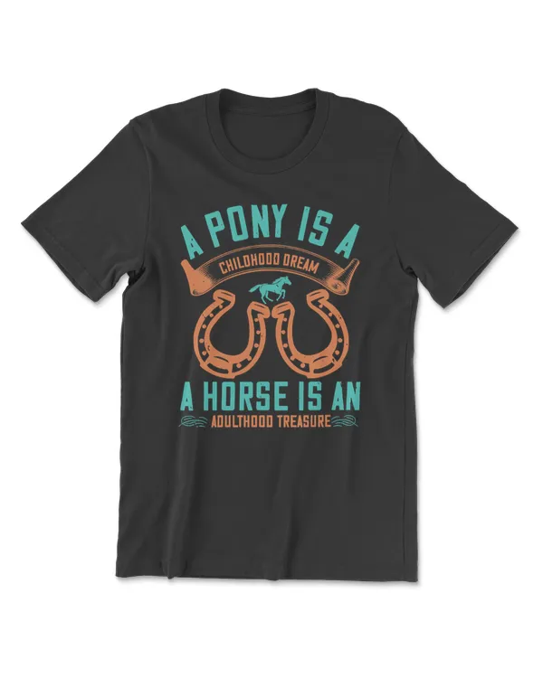 Horse A pony is a childhood dream. A horse is an adulthood treasure horseman cattle
