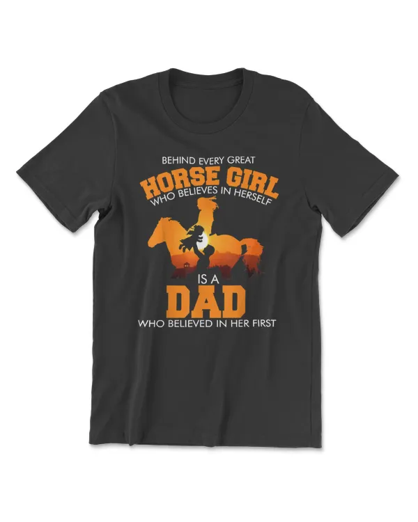Horse Behind Every Great Horse Girl Who Believes Is A Dadhorseman cattle