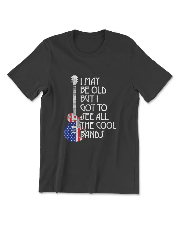 I May Be Old But I Got To See All The Cool Bands Retro USA T-Shirt