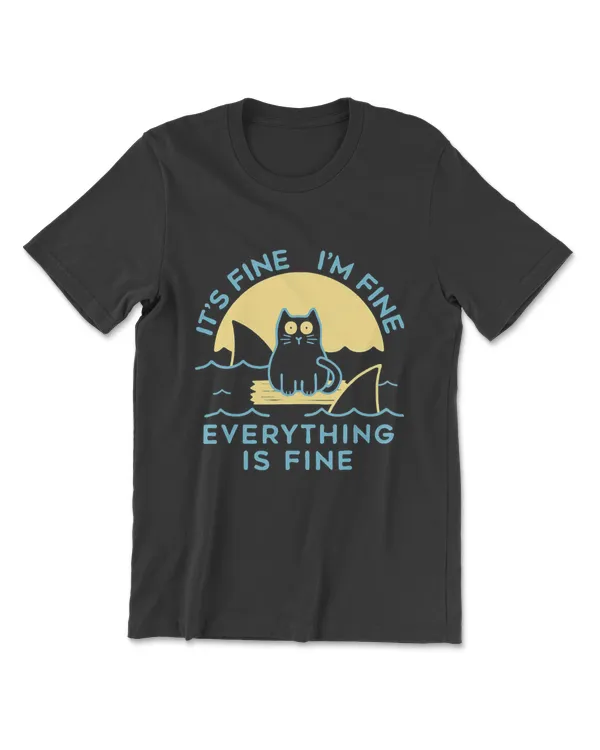 IT'S FINE I'M FINE EVERYTHING IS FINE CAT FUNNY T-Shirt