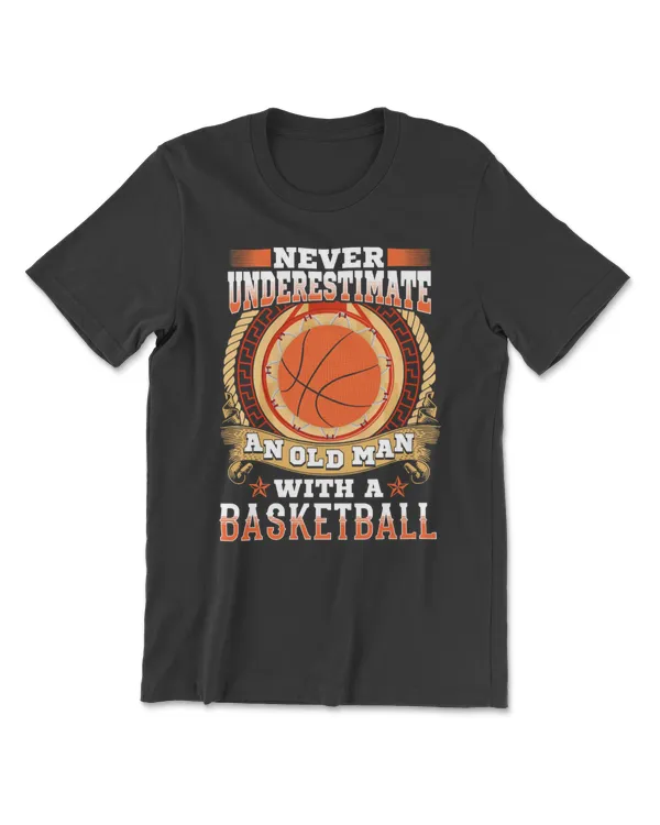 Basketball Never underestimate an old man with a basketballbasketball player 259 basket