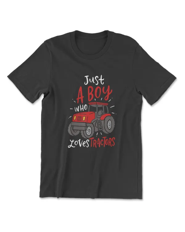 Just A Boy Who Loves Tractors Lover Gift Farmer Tractor Love T-Shirt