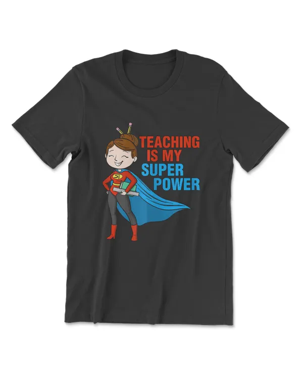 Womens Kindergarten Teacher Teaching Is My Superpower School