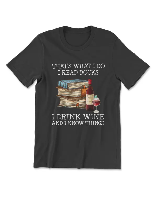Thats What I Do I Read Books I Drink Wine And I Know Things