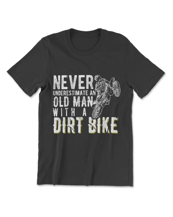 Never Underestimate An Old Man With A Dirt Bike - Motocross