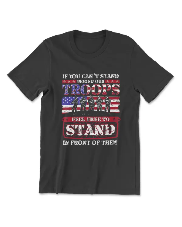 If You Cant Stand Behind Our Troops Stand In Front Of Them T-Shirt
