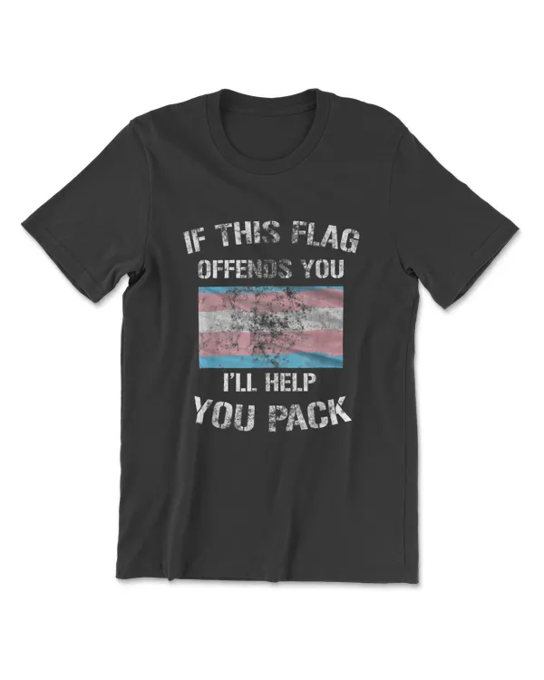 Trans If This Flag Offends You Ill Help You Pack