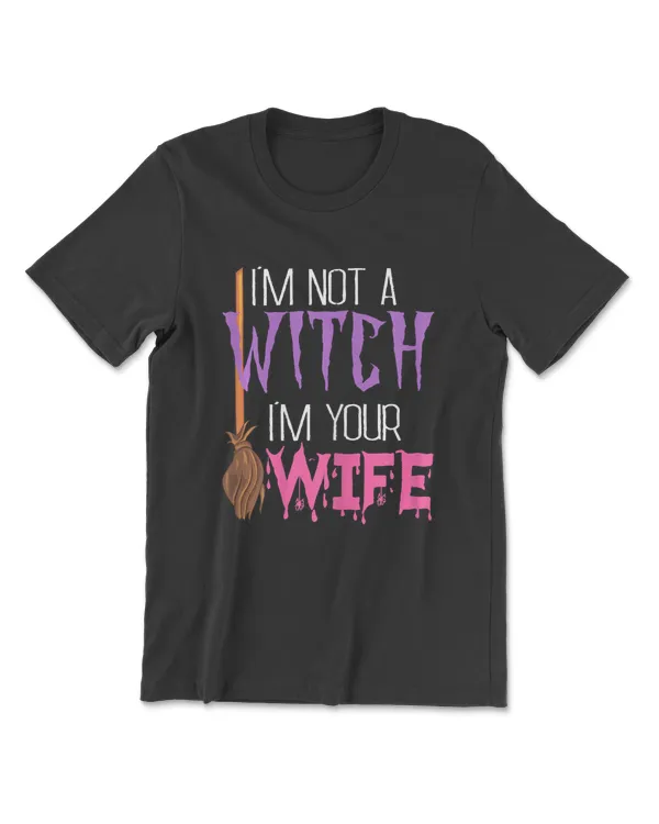 Womens Im Not A Witch Im Your Wife Funny Women Hallowenn Gift Tee