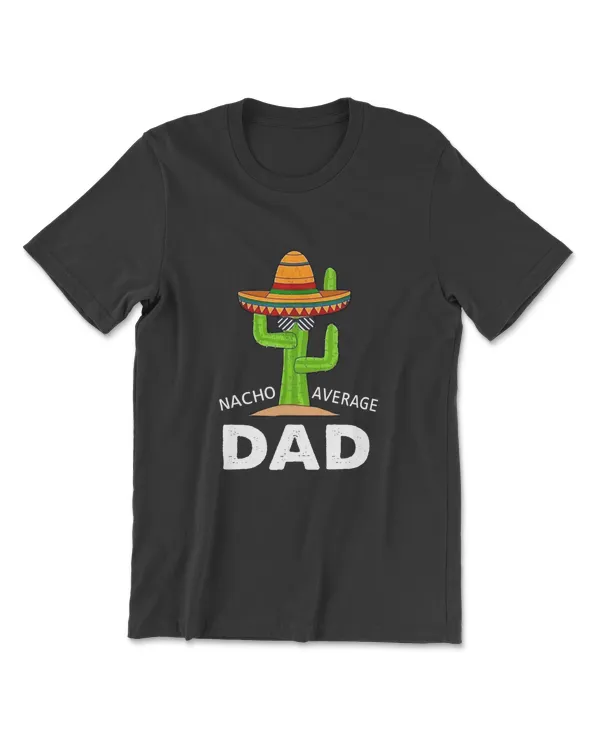 Nacho Average Dad Cinco De Mayo Nacho Papa T-Shirt