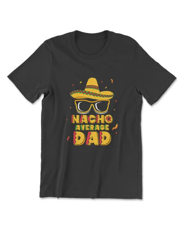 Mens Nacho Average Dad Shirt Cinco De Mayo New Daddy To Be Gift