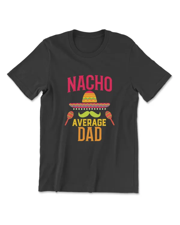 Nacho Average Dad Matching Family Cinco De Mayo T-Shirt