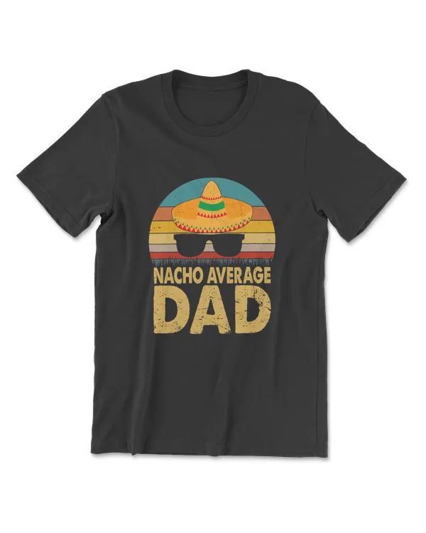 Nacho Average Dad Vintage Cinco De Mayo New Daddy To Be T-Shirt