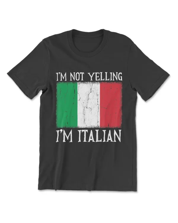 Funny Im Not Yelling Im Italian Italy Flag Gift T-Shirt