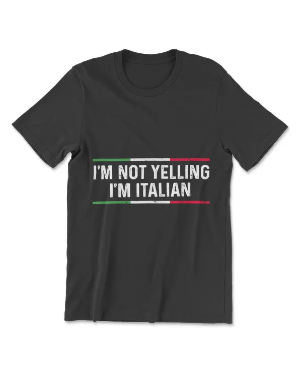 Im Not Yelling Im Italian  Men Women  Italian