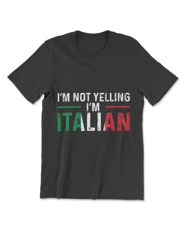 Im Not Yelling Im Italian Italy Flag Pride T-Shirt