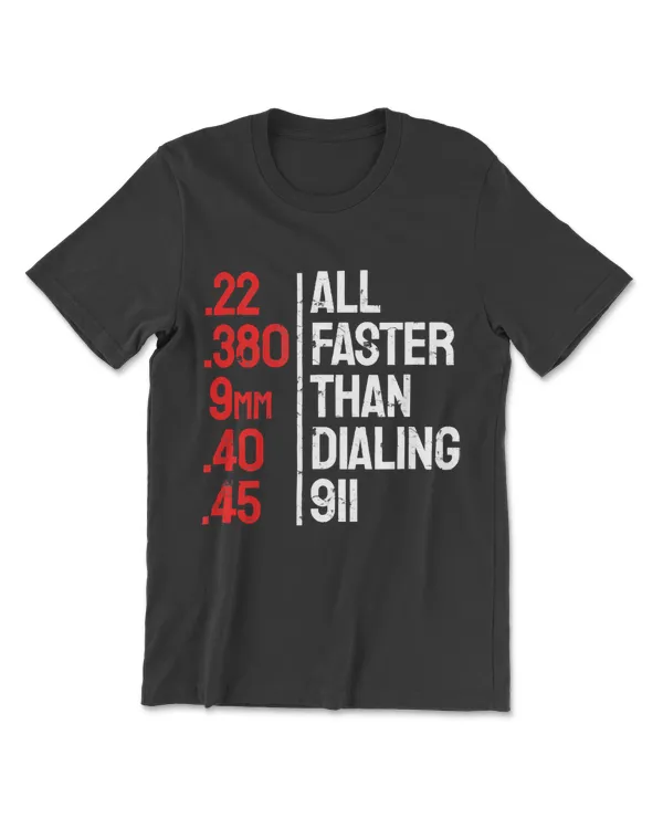 Funny Gun Caliber All Faster Than Dialing 911 Guns T-Shirt