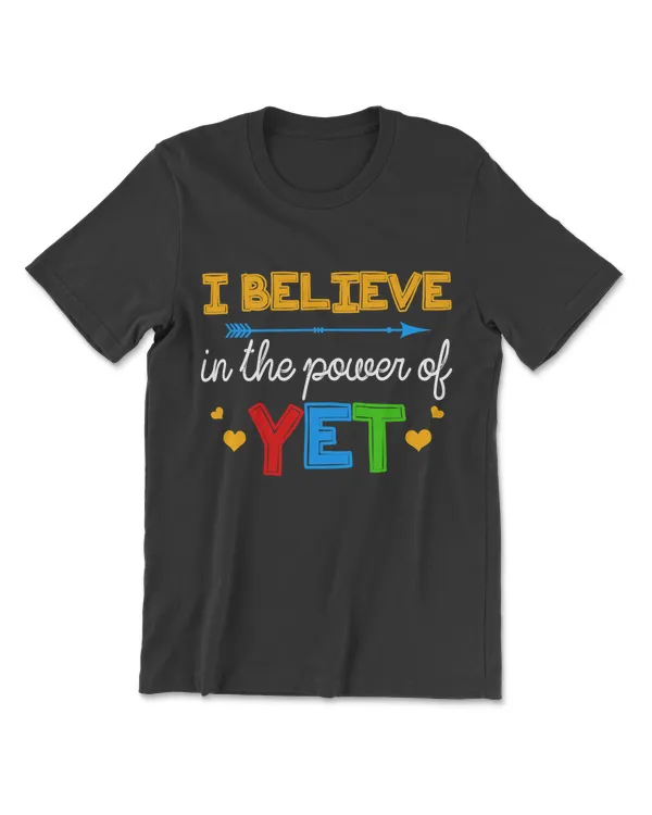 I Believe In The Power Of Yet Growth Mindset Teacher T-Shirt