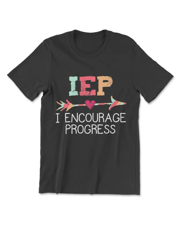 IEP I Encourage Progress Special Education School Teacher T-Shirt