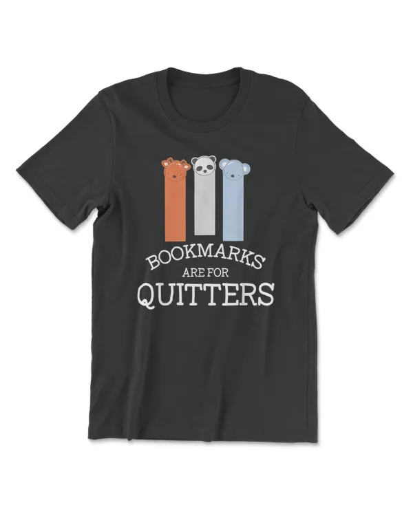 Bookmarks Are For Quitters Reading Shirt Funny Book Tshirt