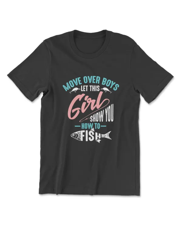 Move Over Boys Let This Girl Show You How To Fish Shirt Gift