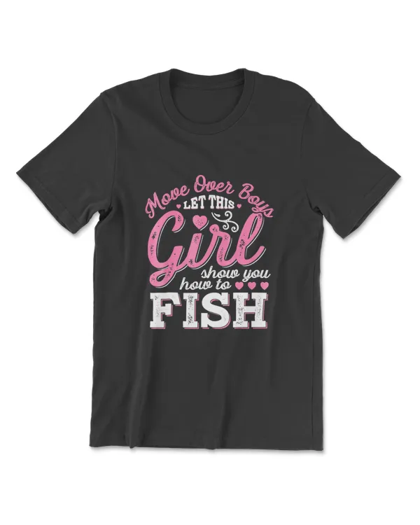Move Over Boys Let This Girl Show You How To Fish T Shirt