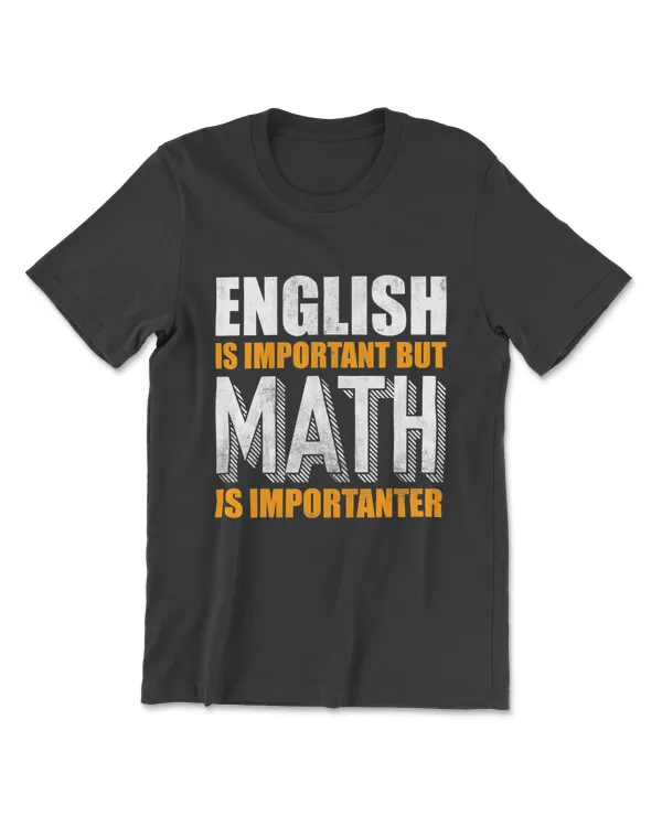 English Is Important But Math Is Importanter Funny Math T-Shirt
