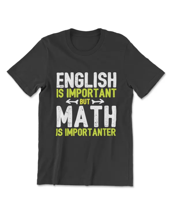 English Is Important But Math Is Importanter T-Shirt T-Shirt