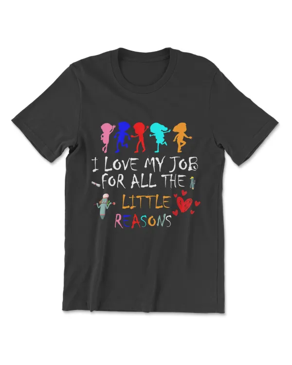 I Love My Job For All The Little Reasons Daycare Teacher T-Shirt