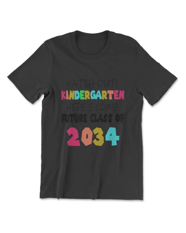 Watch Out Kindergarten Here I Come Future Class 2034-Funny T-Shirt