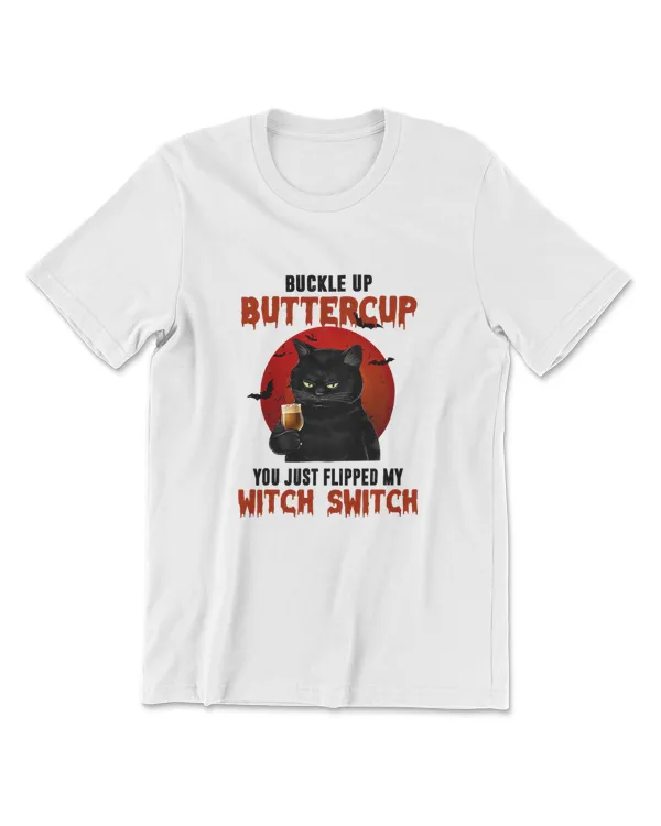 Cat Buckle Up Buttercup You Just Flipped My Witch Switch T-Shirt (12)
