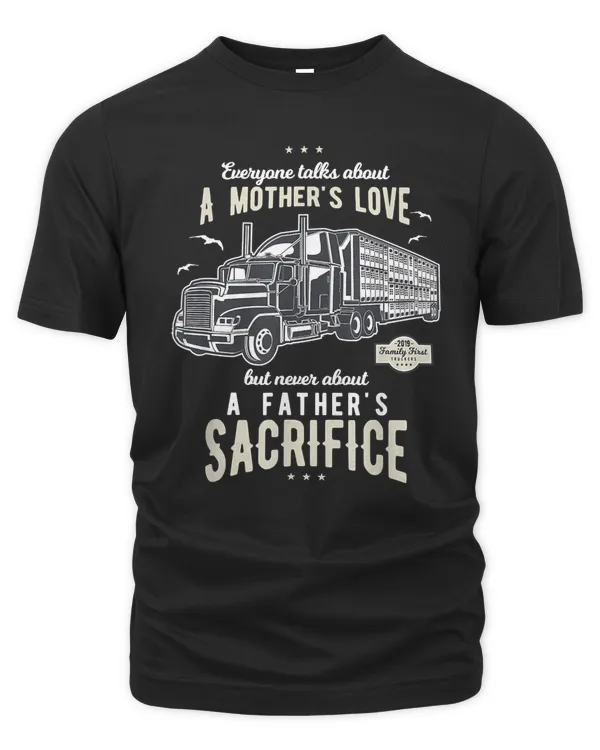 A father's sacrifice truck driver trucker shirt T-Shirt