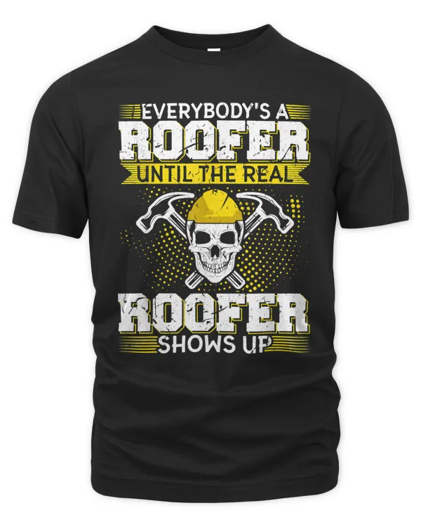 Everybody's A Roofer Funny Roofing Gift T-Shirt