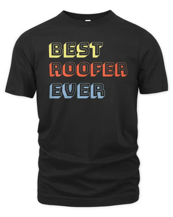 Father's Day Best Roofer Ever! T-Shirt