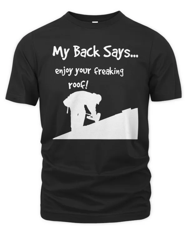Funny Roofing T-shirt Enjoy Your Freaking Roof!
