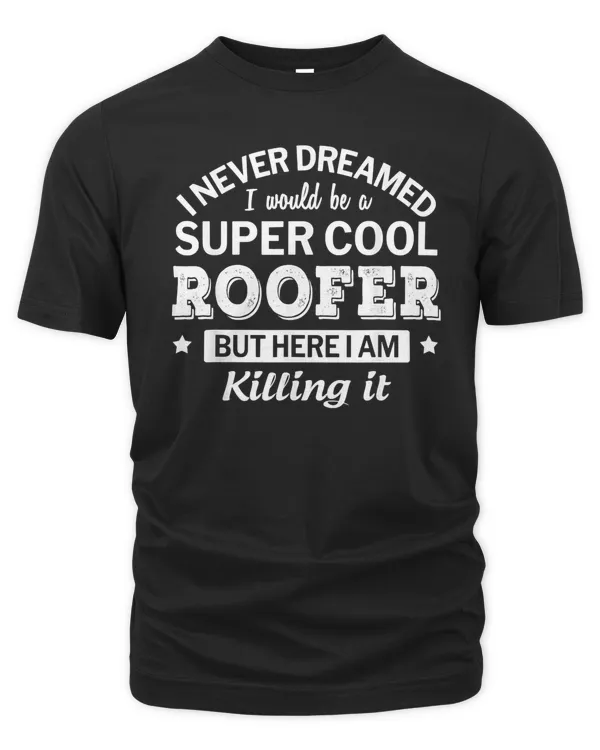 Funny Super Cool Roofer Tshirt Gift T-Shirt