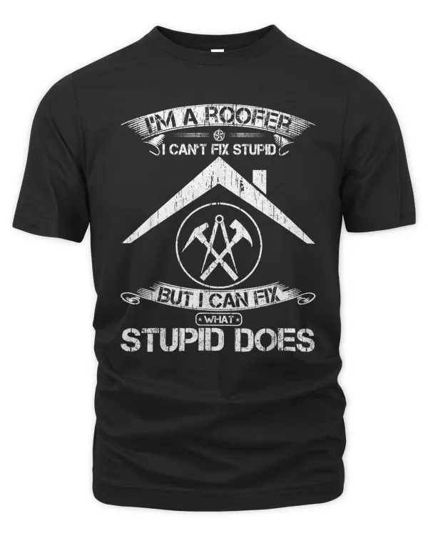 Vintage I Am A Roofer I Can Fix What Stupid Does Funny Gift T-Shirt