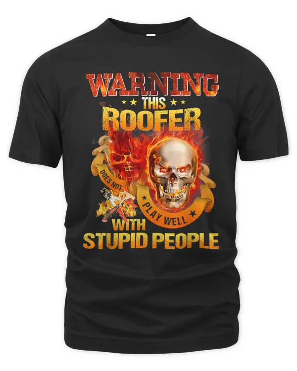 Warning Roofer Doesn't Play With Stupid People T-Shirt