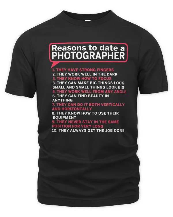 10 Reasons To Date Photographer T-Shirt