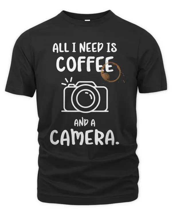 All I Need is Coffee and a Camera Photographer Gift T-Shirt