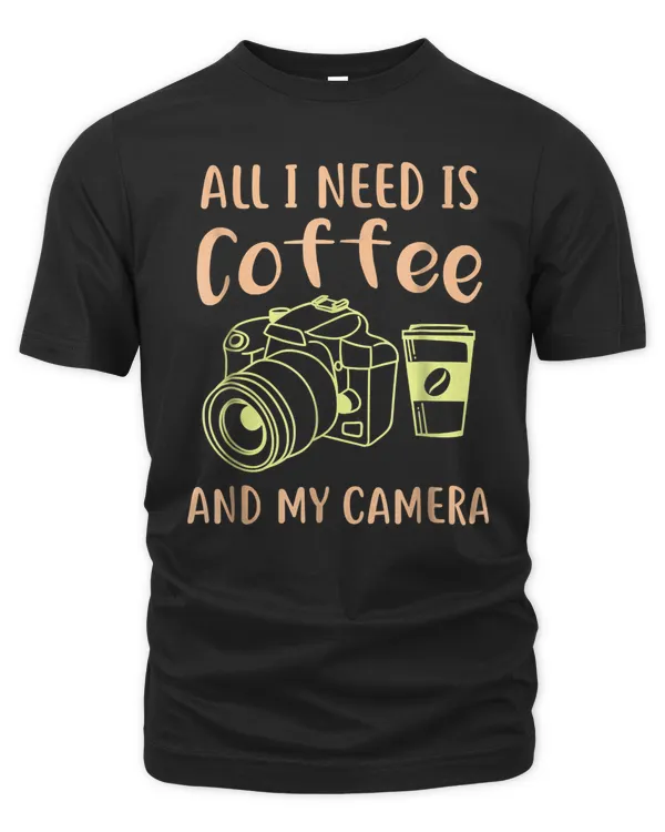 All I Need Is Coffee And My Camera Photographer Shirt Gift