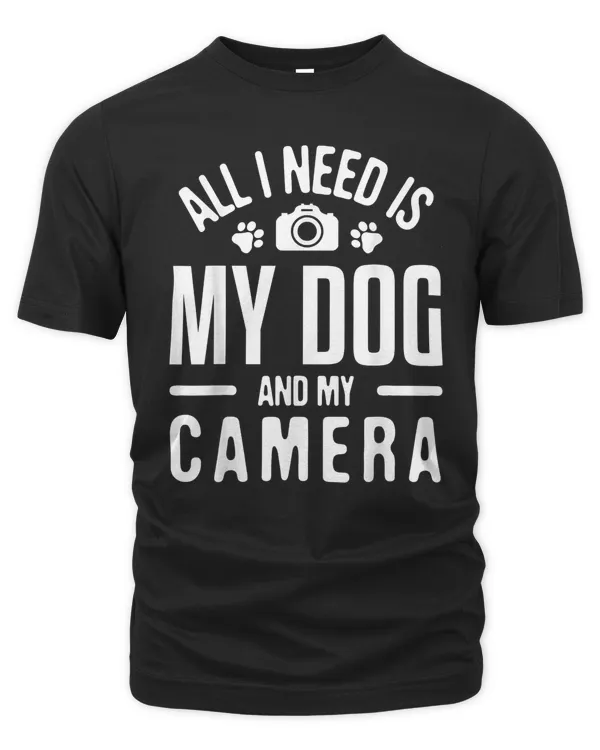 All I need is My Dog & My Camera Photographer Photography T-Shirt