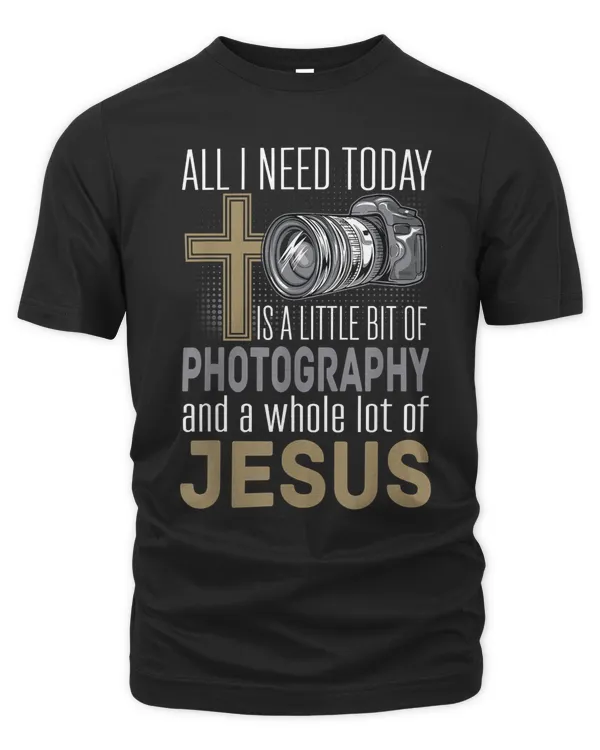 All I Need Is Photography & Jesus Camera Photographer Gift T-Shirt