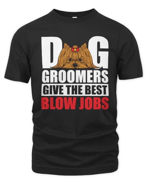Dog Funny Dog Groomers Give The Best Blow JobsDog Groomer 385 paws