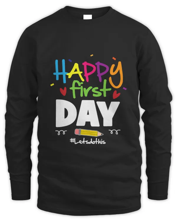 Happy First Day Let's Do This Welcome Back To School Teacher T-Shirts