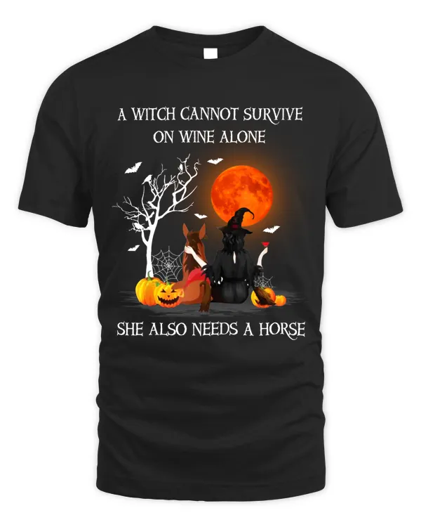 A witch cannot survive on wine alone she also needs a horse Halloween
