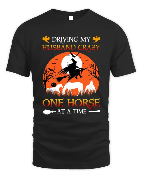 Driving my husband crazy one horse at a time Witch Halloween