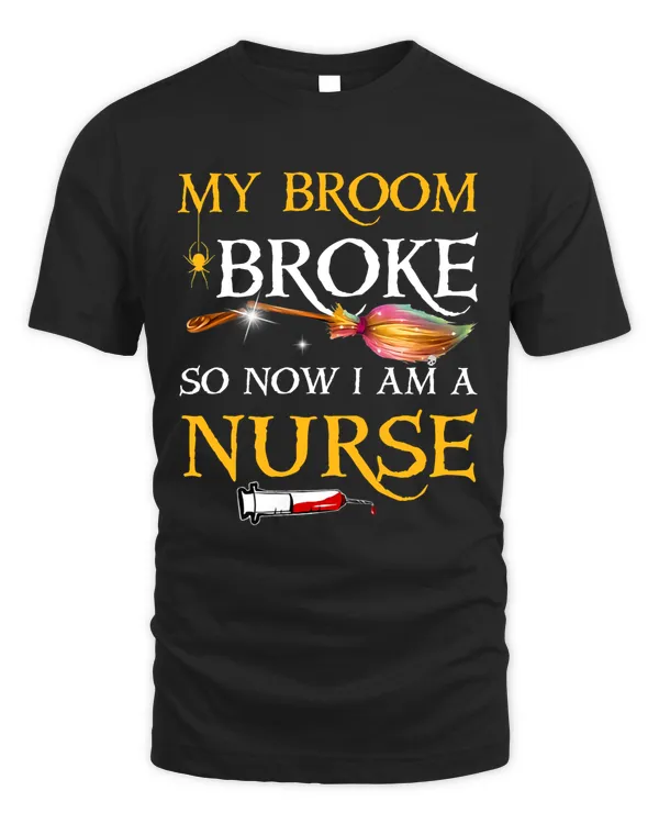 My Broom Broke So Now I Am A Nurse Halloween